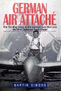 Book cover of German Air Attaché - The Thrilling Story of the German Ace Pilot and Wartime Diplomat Peter Riedel by SIMONS, Martin